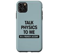 Funny science geek sexy talk physics to me French accent gag Case for iPhone 11 Pro Max