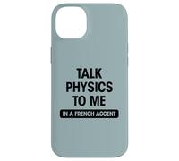 Funny science geek sexy talk physics to me French accent gag Case for iPhone 14 Plus