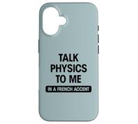 Funny science geek sexy talk physics to me French accent gag Case for iPhone 16