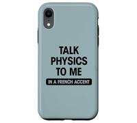 Funny science geek sexy talk physics to me French accent gag Case for iPhone XR