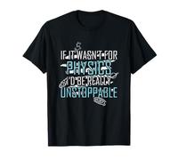 Funny Science Joke Physics Lover If It WASN’t for Physics T-Shirt