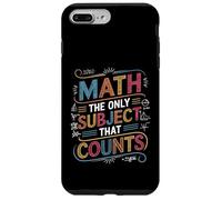 Funny Science Nerd Math The Only Subject That Counts Math Case for iPhone 7 Plus/8 Plus