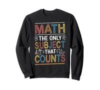 Funny Science Nerd Math The Only Subject That Counts Math Sweatshirt