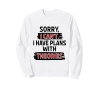 Funny Science & Philosophy Lover Theories Joke Sweatshirt