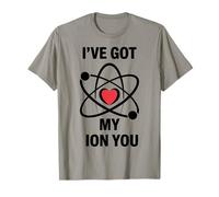 Funny Science Pun Ive Got My Ion You Chemistry Humor T-Shirt