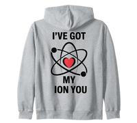 Funny Science Pun Ive Got My Ion You Chemistry Humor Zip Hoodie