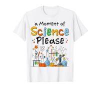 Funny Science Teacher Men Women A Moment of Science Please T-Shirt