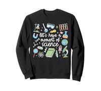 Funny Scientist Cute Let's Have A Moment Of Science Lovers Sweatshirt