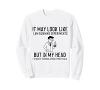 Funny Scientist Quote Running Experiments Humor Sweatshirt