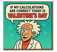 Funny Scientist Valentine's Day Card - 'If My Calculations Are Correct Today Is Valentine's Day' Geeky Science Pun for Boyfriend, Girlfriend, Husband or Wife