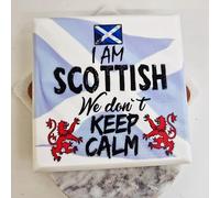 Funny Scottish gift, I am Scottish - We don t keep calm Novelty Scottish Gift idea, Scottish marble coaster