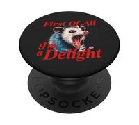 Funny Screaming Opossum Quote - First Of All I'm a Delight PopSockets Adhesive PopGrip