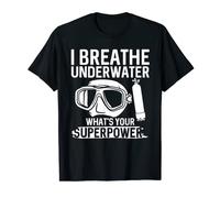 Funny Scuba Dive I Breathe Underwater What's Your Superpower T-Shirt