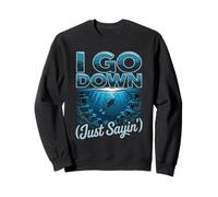 Funny Scuba I Go Down Just Sayin Diver Humor Sweatshirt