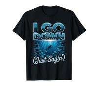 Funny Scuba I Go Down Just Sayin Diver Humor T-Shirt
