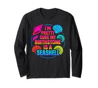 Funny Sea Shell Quote: Birthstone is a Seashell Beach Lovers Long Sleeve T-Shirt