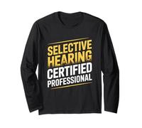 Funny Selective Hearing Certified Professional Listener Long Sleeve T-Shirt