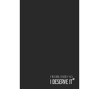 Funny Self-Care Notebook - Lined Journal 80 Pages - Quote 'I WORK HARD SO I DESERVE IT <3' - Sarcastic & Empowering Gift for Tired Women, Students, ... Rewards, Rants, Daily Self-Love Planner