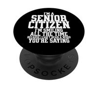Funny Senior Citizen I Can’t Hear a Word You’re Saying PopSockets Adhesive PopGrip