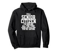 Funny Senior Citizen I Can’t Hear a Word You’re Saying Pullover Hoodie