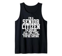 Funny Senior Citizen I Can’t Hear a Word You’re Saying Tank Top