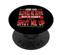 Funny Senior Citizen Quote - Aging Joke - Getting Old Gag PopSockets Adhesive PopGrip