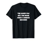 Funny Senior Citizen Risky Sneeze T-Shirt
