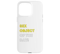 Funny Sex Object of the Day! - unique humorous gifts Case for iPhone 15 Pro Max