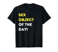 Funny Sex Object of The Day! - Unique Humorous Gifts T-Shirt