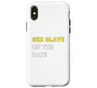 Funny Sex Slave of the Day! - unique humorous gifts Case for iPhone X/XS