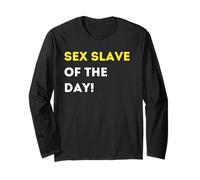 Funny Sex Slave of The Day! - Unique Humorous Gifts Long Sleeve T-Shirt