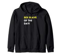 Funny Sex Slave of the Day! - unique humorous gifts Zip Hoodie