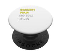 Funny Sexiest Man of the Day! - unique humorous gifts PopSockets Adhesive PopGrip
