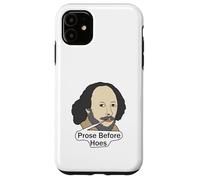 Funny Shakespeare Quote - Prose Before Hoes Case for iPhone 11