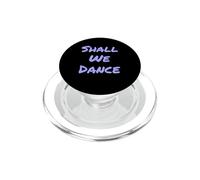 Funny Shall We Dance Ballroom Salsa Dancer Musical Quotes PopSockets PopGrip for MagSafe
