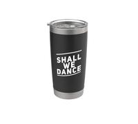 Funny Shall We Dance Ballroom Salsa Dancer Musical Quotes Stainless Steel Insulated Tumbler