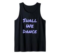 Funny Shall We Dance Ballroom Salsa Dancer Musical Quotes Tank Top