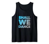 Funny Shall We Dance Ballroom Salsa Dancer Musical Quotes Tank Top