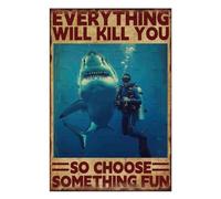 Funny Shark Decor Metal Tin Sign Bathroom Decor Shark Wall Art Everything Will Kill You So Choose Something Fun Metal Tin Signs Funny Shark Tin Signs Bathroom Tin Poster 8x12 inch