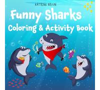 Funny Sharks - Coloring & Activity Book: Shark Coloring and Activity Book for Kids Ages 4-8 (Funny Childrens Books About Shark Adventures and Marine Life)