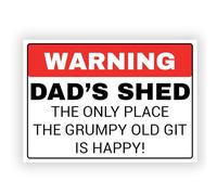 Funny Shed Sign - Warning: Dad’s Shed - The Only Place the Grumpy Old Git Is Happy - Durable Weatherproof PVC - Humorous Gift for Garden, Garage, or Workshop (No. 046)