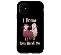 Funny Sheep Pun I Know You Herd Me Sheep Lover Case for iPhone 11