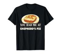 Funny Shepherds Pie Lover You Had Me At Shepherd's Pie T-Shirt