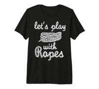 Funny Shibari BDSM Let's Play with Ropes Japanese Bondage Premium T-Shirt