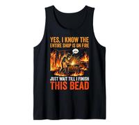 Funny Shop On Fire Welder Just Wait Till I Finish This Bead Tank Top