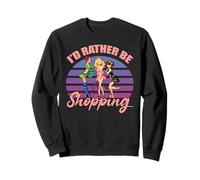 Funny Shopaholic Woman Oniomania I'd Rather Be Shopping Meme Sweatshirt