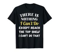 Funny Short People Anything But Reach The Top Shelf T-Shirt