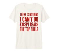 Funny Short People Can't Reach Top Shelf Premium T-Shirt