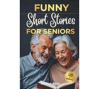 Funny Short Stories for Seniors: Lighthearted Stories That Bring Comfort, Joy and Laughter to Help You Feel Calm, Relaxed, and Uplifted (Large Print) (Retirement & Comfort Moments for Seniors Series)