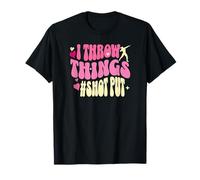 Funny Shot Put Thrower I Throw Things T-Shirt